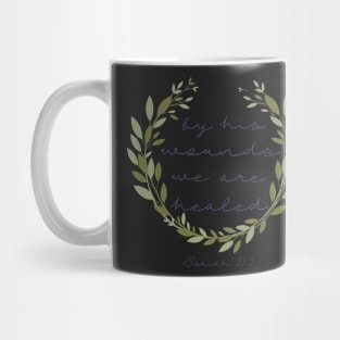 Isaiah 53:5 "By His Wounds..." Mug